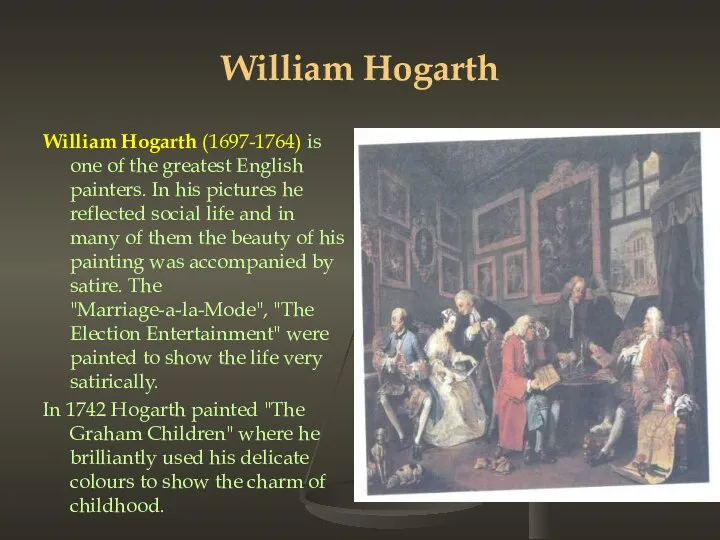 William Hogarth William Hogarth (1697-1764) is one of the greatest English