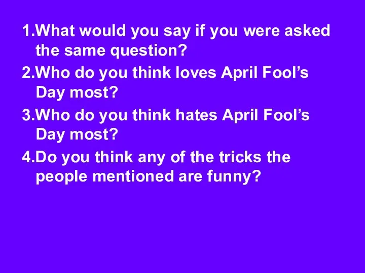 1.What would you say if you were asked the same question?