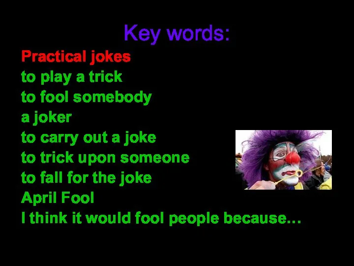 Key words: Practical jokes to play a trick to fool somebody