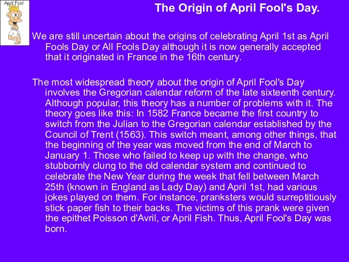 The Origin of April Fool's Day. We are still uncertain about