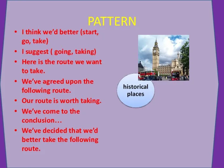 PATTERN I think we’d better (start, go, take) I suggest (