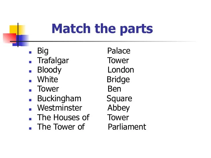 Match the parts Big Palace Trafalgar Tower Bloody London White Bridge