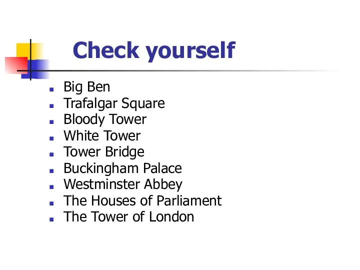 Check yourself Big Ben Trafalgar Square Bloody Tower White Tower Tower