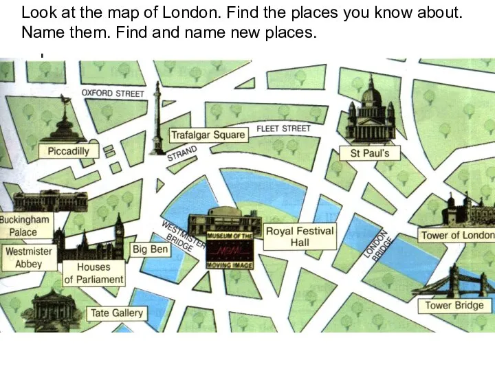 Look at the map of London. Find the places you know