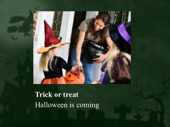 Trick or treat Halloween is coming