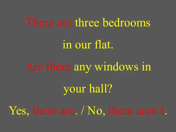 There are three bedrooms in our flat. Are there any windows