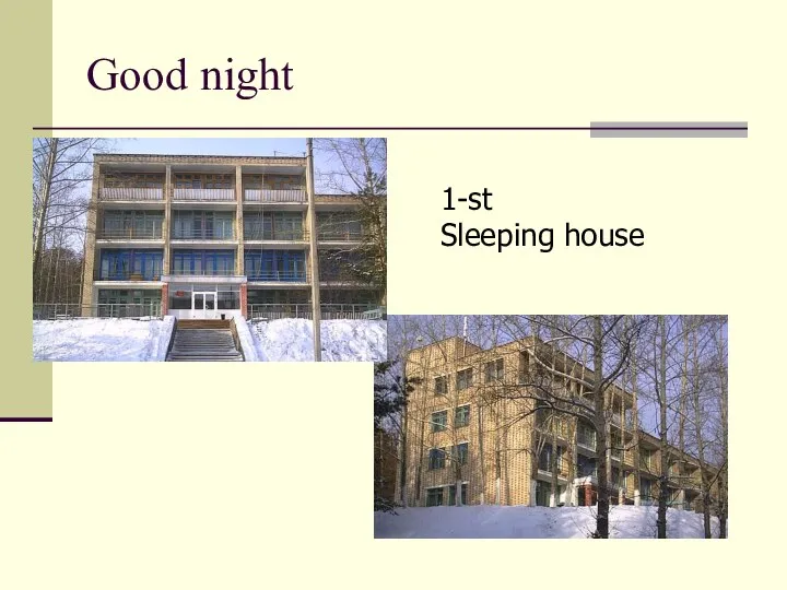 Good night 1-st Sleeping house