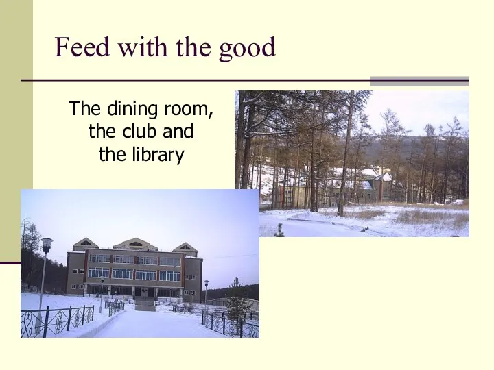 Feed with the good The dining room, the club and the library