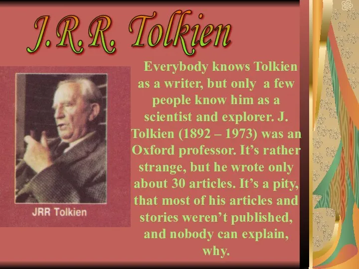 Everybody knows Tolkien as a writer, but only a few people