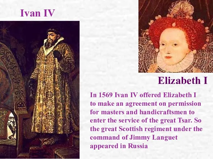 Ivan IV Elizabeth I In 1569 Ivan IV offered Elizabeth I