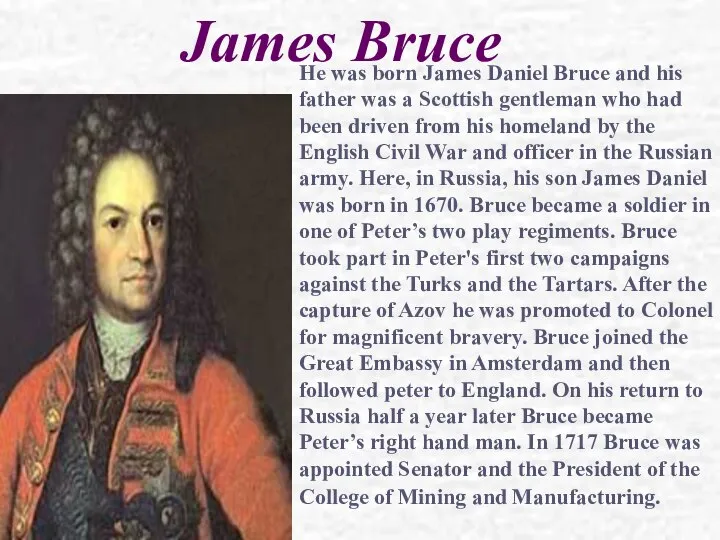 James Bruce He was born James Daniel Bruce and his father