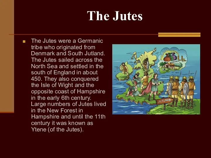 The Jutes The Jutes were a Germanic tribe who originated from