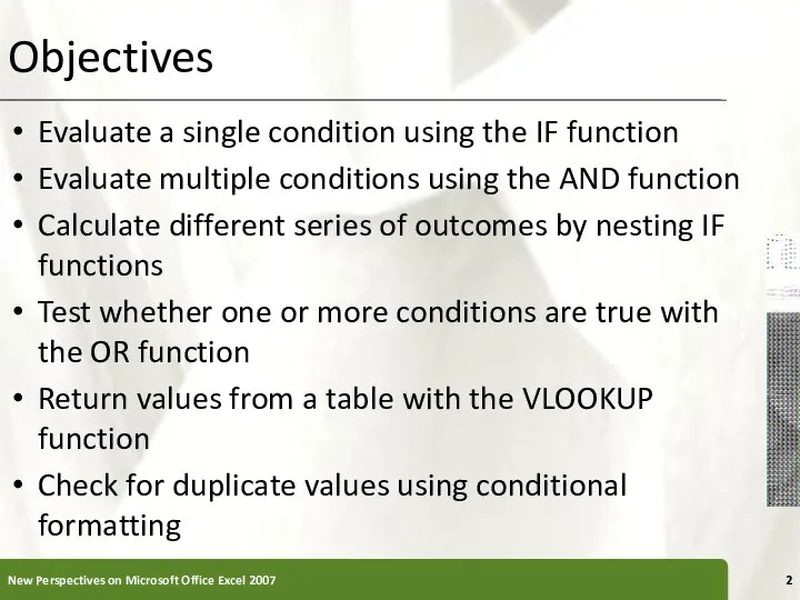 Objectives Evaluate a single condition using the IF function Evaluate multiple