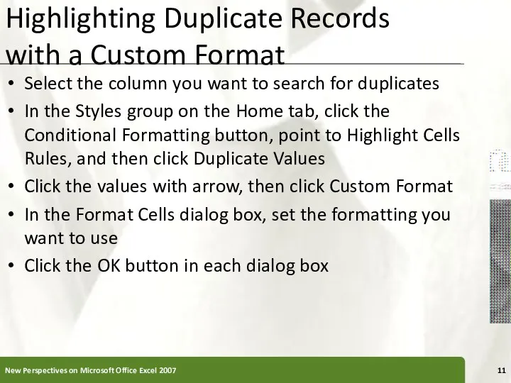 Highlighting Duplicate Records with a Custom Format Select the column you