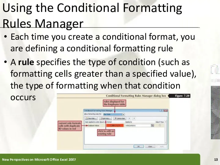 Using the Conditional Formatting Rules Manager Each time you create a