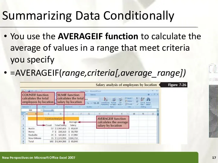 Summarizing Data Conditionally You use the AVERAGEIF function to calculate the