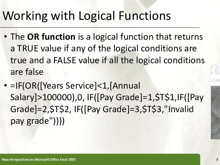 Working with Logical Functions The OR function is a logical function