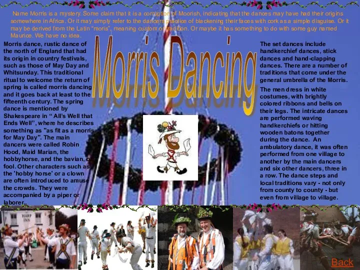 The men dress in white costumes, with brightly colored ribbons and