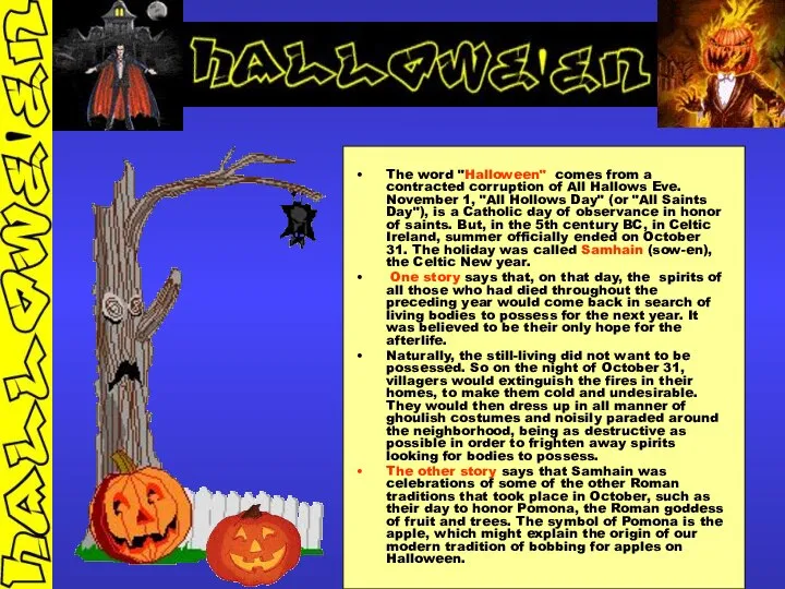 The word "Halloween" comes from a contracted corruption of All Hallows