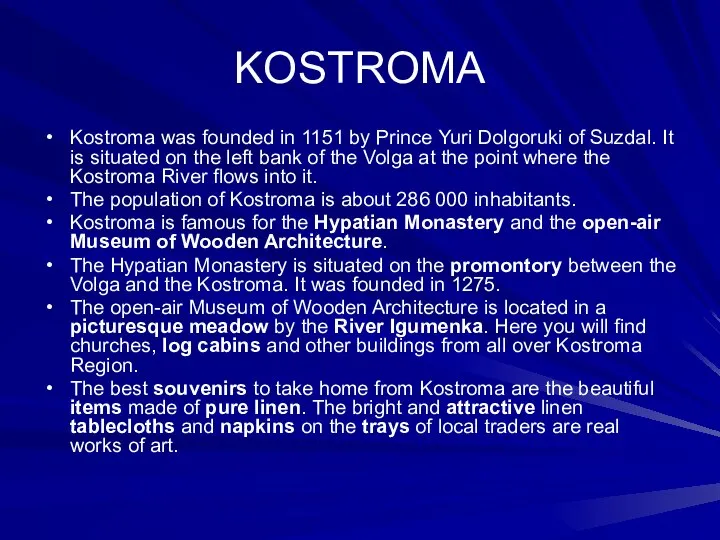 KOSTROMA Kostroma was founded in 1151 by Prince Yuri Dolgoruki of