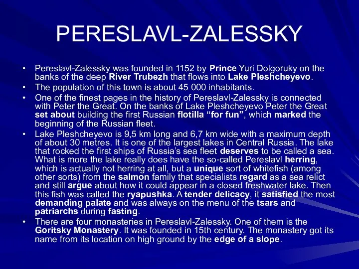 PERESLAVL-ZALESSKY Pereslavl-Zalessky was founded in 1152 by Prince Yuri Dolgoruky on