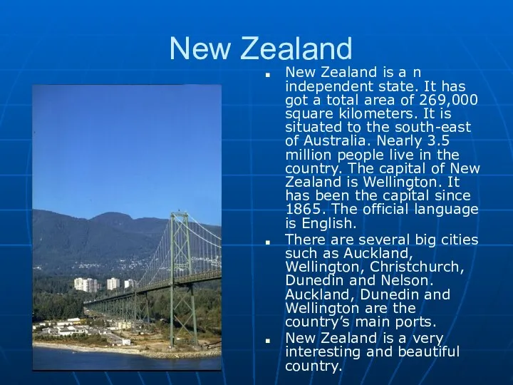 New Zealand New Zealand is a n independent state. It has