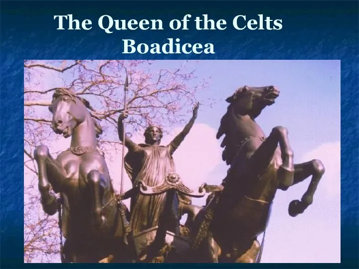 The Queen of the Celts Boadicea