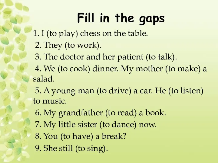 Fill in the gaps 1. I (to play) chess on the