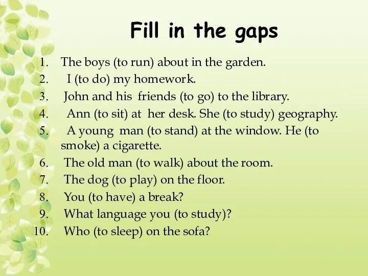 Fill in the gaps The boys (to run) about in the