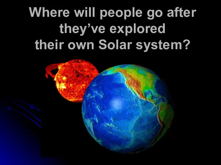 Where will people go after they’ve explored their own Solar system?