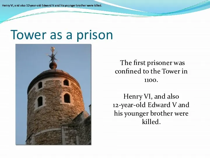 Tower as a prison The first prisoner was confined to the