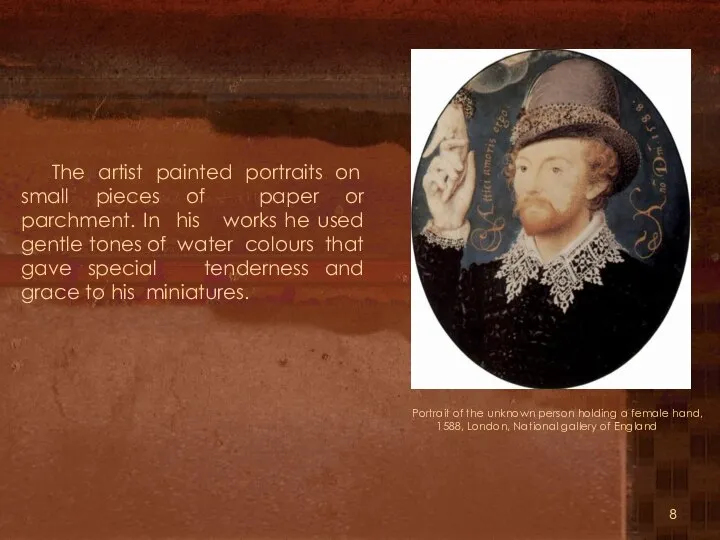 The artist painted portraits on small pieces of paper or parchment.