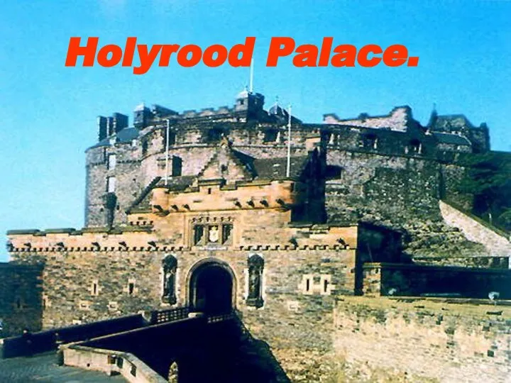 Holyrood Palace.