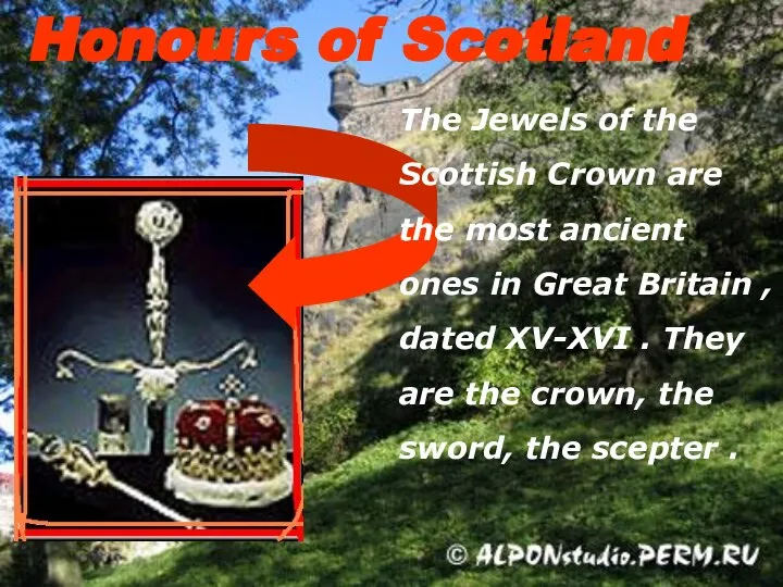 Honours of Scotland The Jewels of the Scottish Crown are the