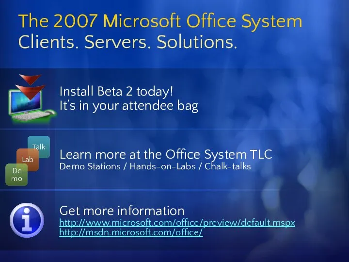 The 2007 Microsoft Office System Clients. Servers. Solutions. Install Beta 2