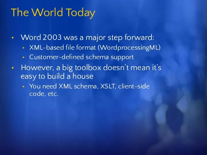 The World Today Word 2003 was a major step forward: XML-based