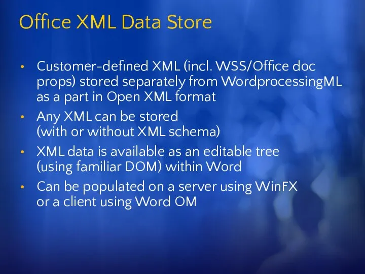 Office XML Data Store Customer-defined XML (incl. WSS/Office doc props) stored