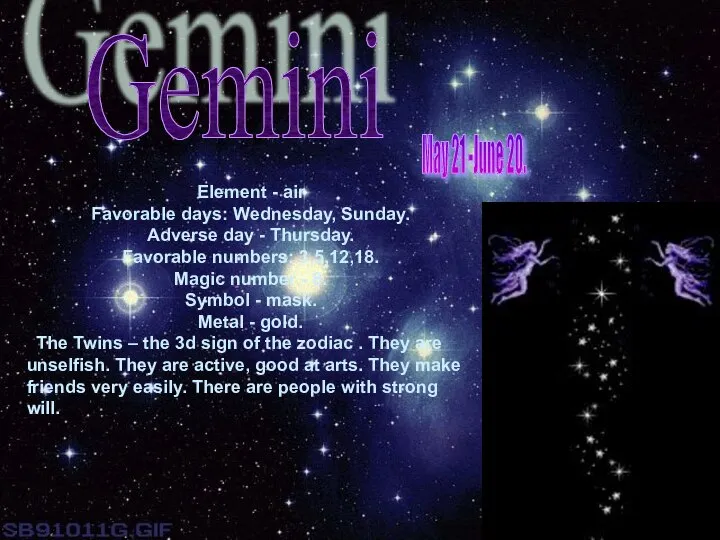 Gemini Element - air Favorable days: Wednesday, Sunday. Adverse day -