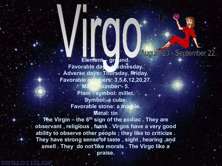 Virgo Element – ground. Favorable day – Wednesday. Adverse days: Thursday,