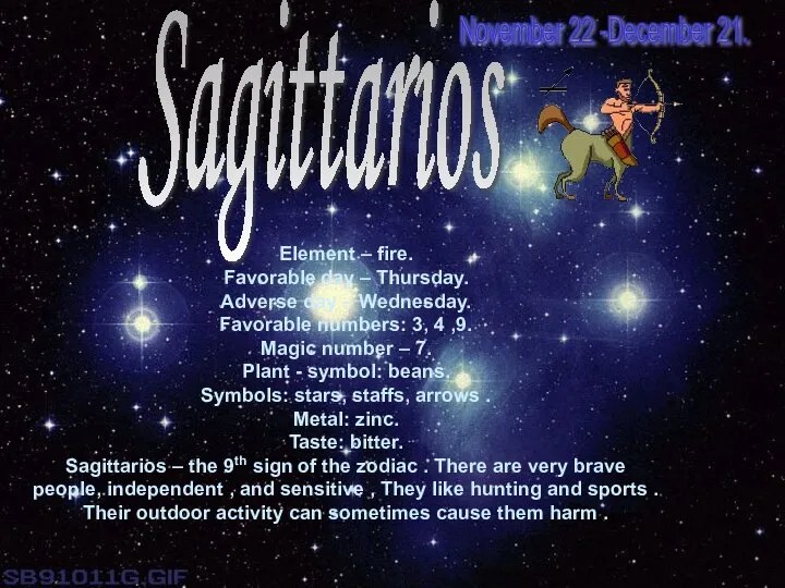 Sagittarios Element – fire. Favorable day – Thursday. Adverse day –