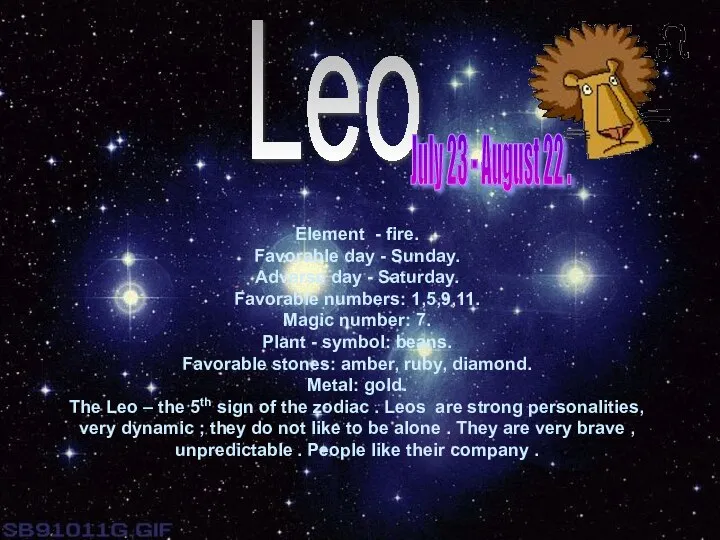 Leo Element - fire. Favorable day - Sunday. Adverse day -