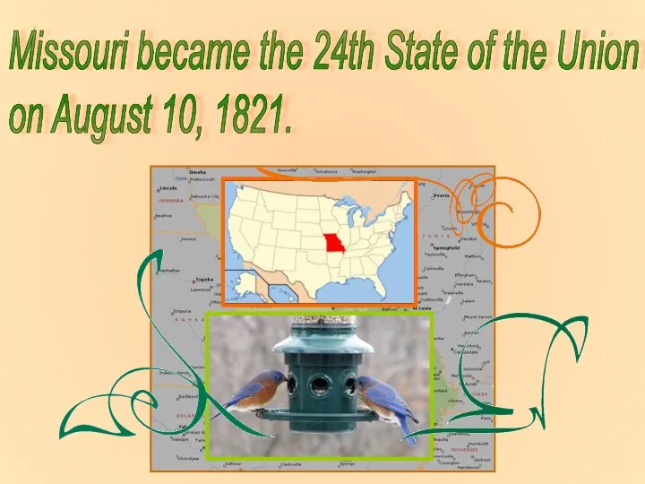 Missouri became the 24th State of the Union on August 10, 1821.