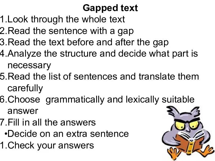 Gapped text Look through the whole text Read the sentence with