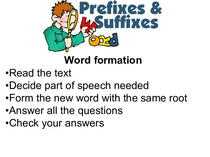 Word formation Read the text Decide part of speech needed Form