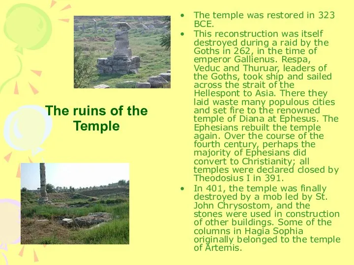 The temple was restored in 323 BCE. This reconstruction was itself