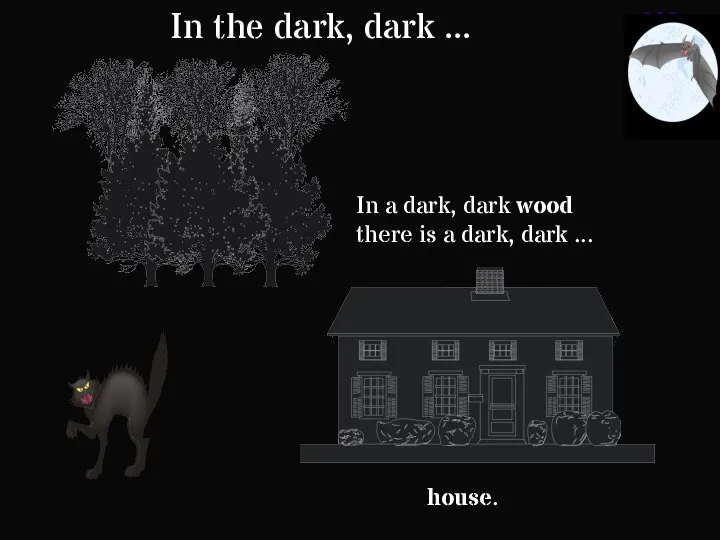 house. In the dark, dark ... In a dark, dark wood