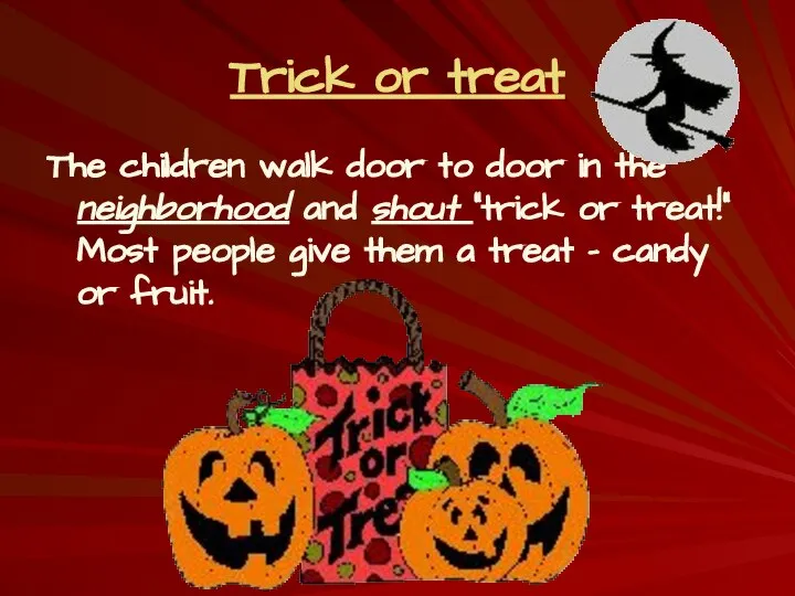 Trick or treat The children walk door to door in the