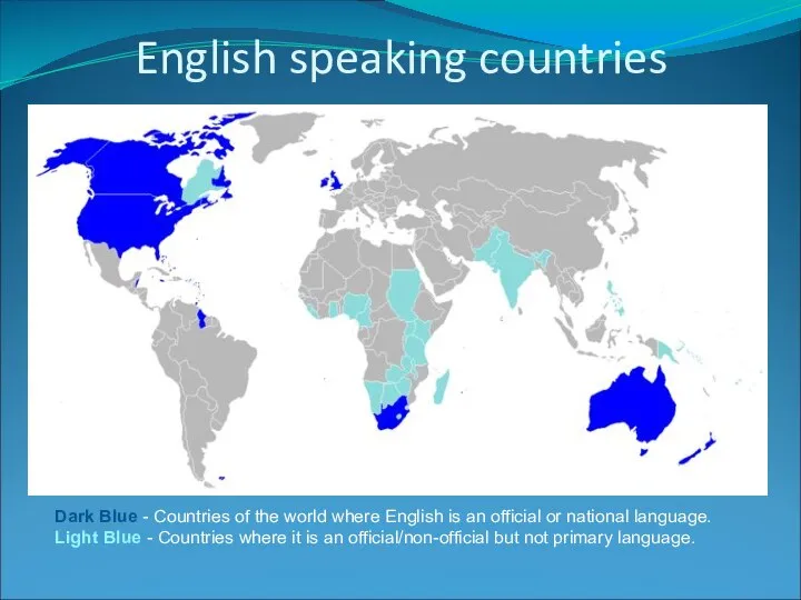 English speaking countries Dark Blue - Countries of the world where