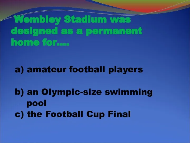 Wembley Stadium was designed as a permanent home for…. a) amateur