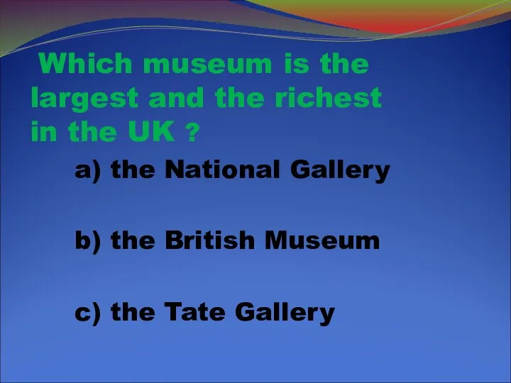 Which museum is the largest and the richest in the UK